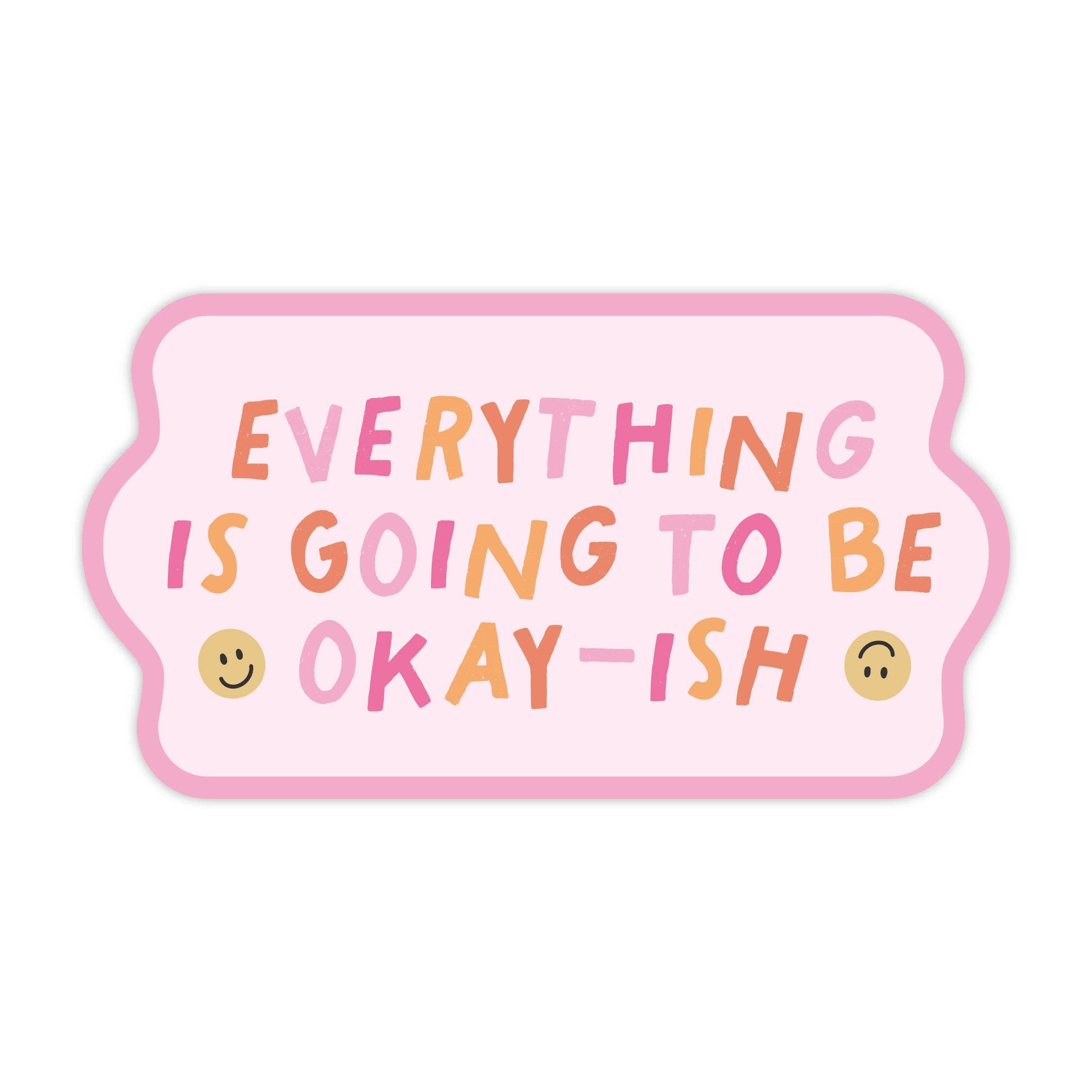 Sticker - Everything Is Going To Be Okay-ish