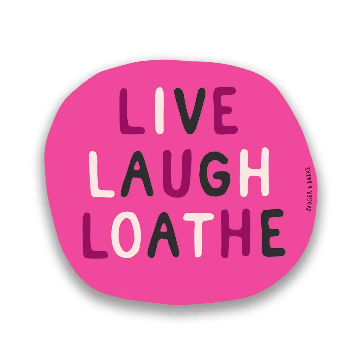 Sticker - Live Laugh Loathe