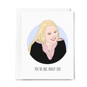 Greeting Card - You're Like, Really Old